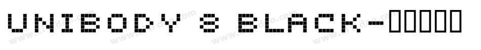 Unibody 8 Black字体转换